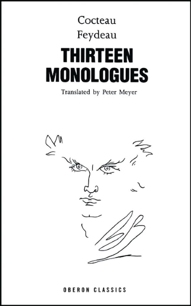 Cocteau & Feydeau: Thirteen Monologues by George Feydeau, Jean Cocteau, Peter Meyer