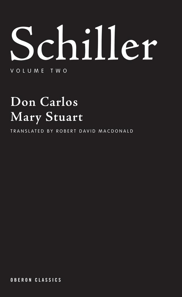 Schiller: Volume Two by Friedrich Schiller, Robert David MacDonald