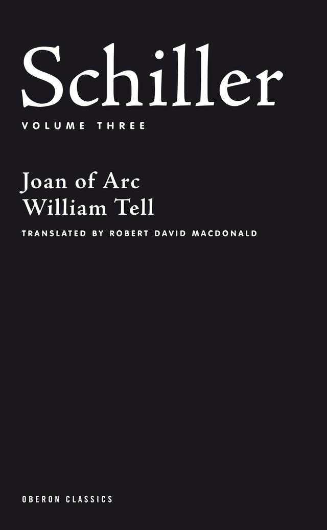 Schiller: Volume Three by Friedrich Schiller, Robert David MacDonald