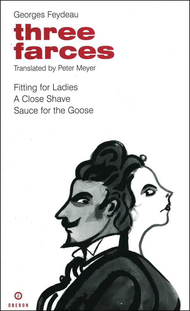 Feydeau: Three Farces by George Feydeau, Peter Meyer