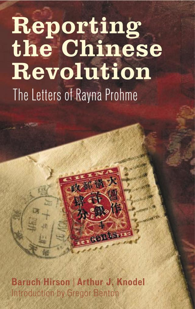 Reporting the Chinese Revolution by Arthur J. Knodel, Baruch Hirson, Gregor Benton