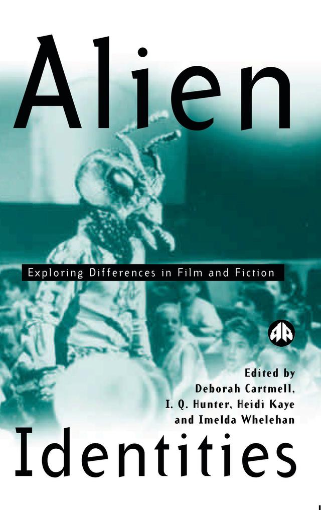 Alien Identities by Deborah Cartmell, Heidi Kaye, Imelda Whelehan, I. Q. Hunter
