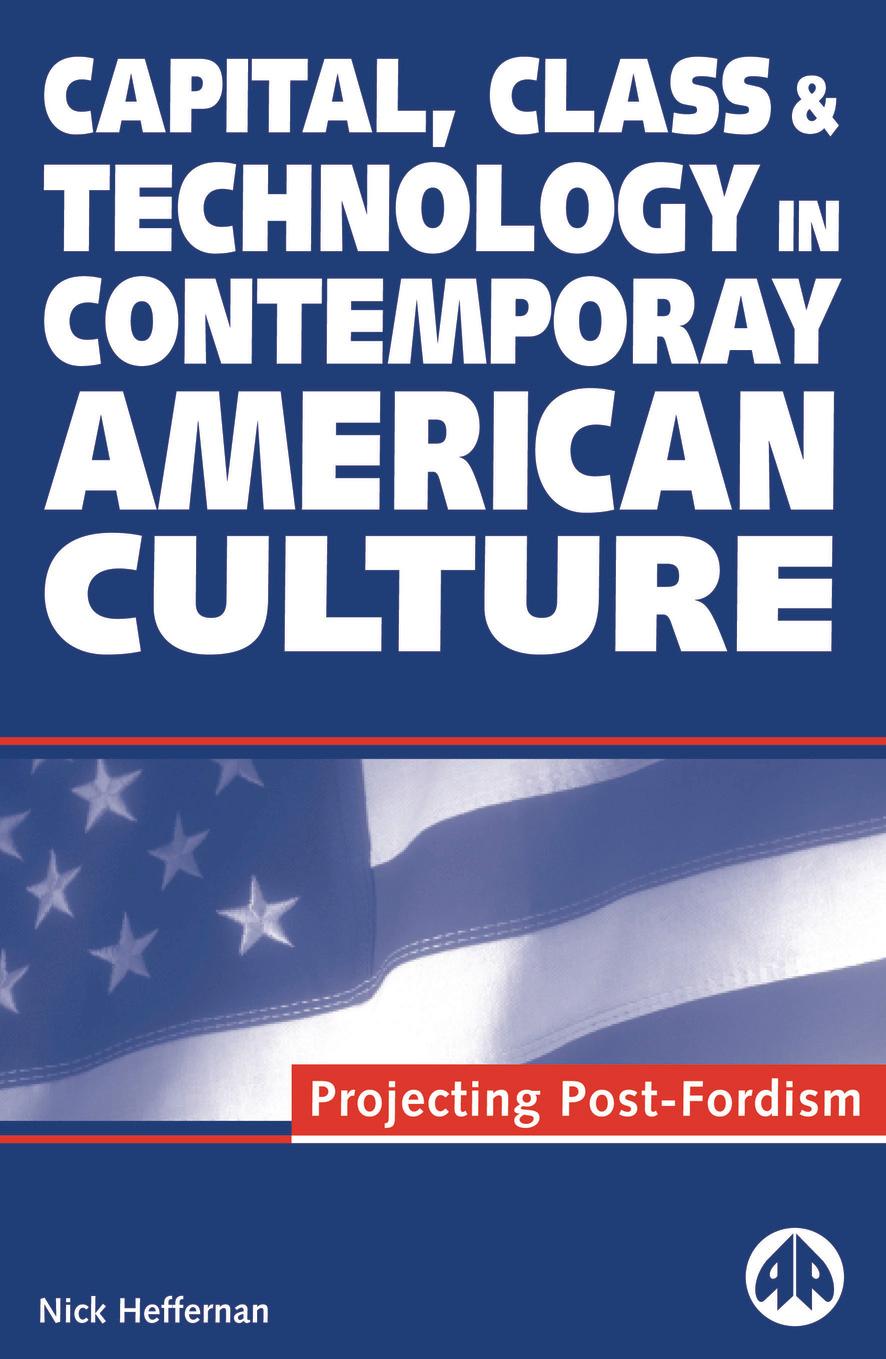 Capital, Class &amp;amp;amp;amp;amp;amp;amp;amp;amp;amp; Technology in Contemporary American Culture