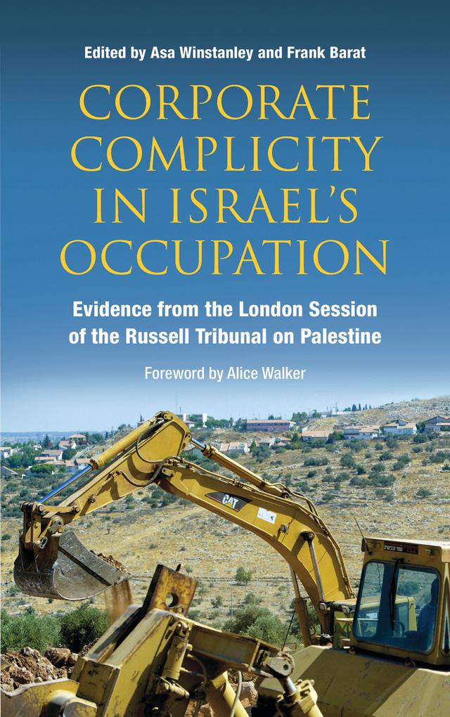 Corporate Complicity in Israel's Occupation by Alice Walker, Asa Winstanley, Frank Barat