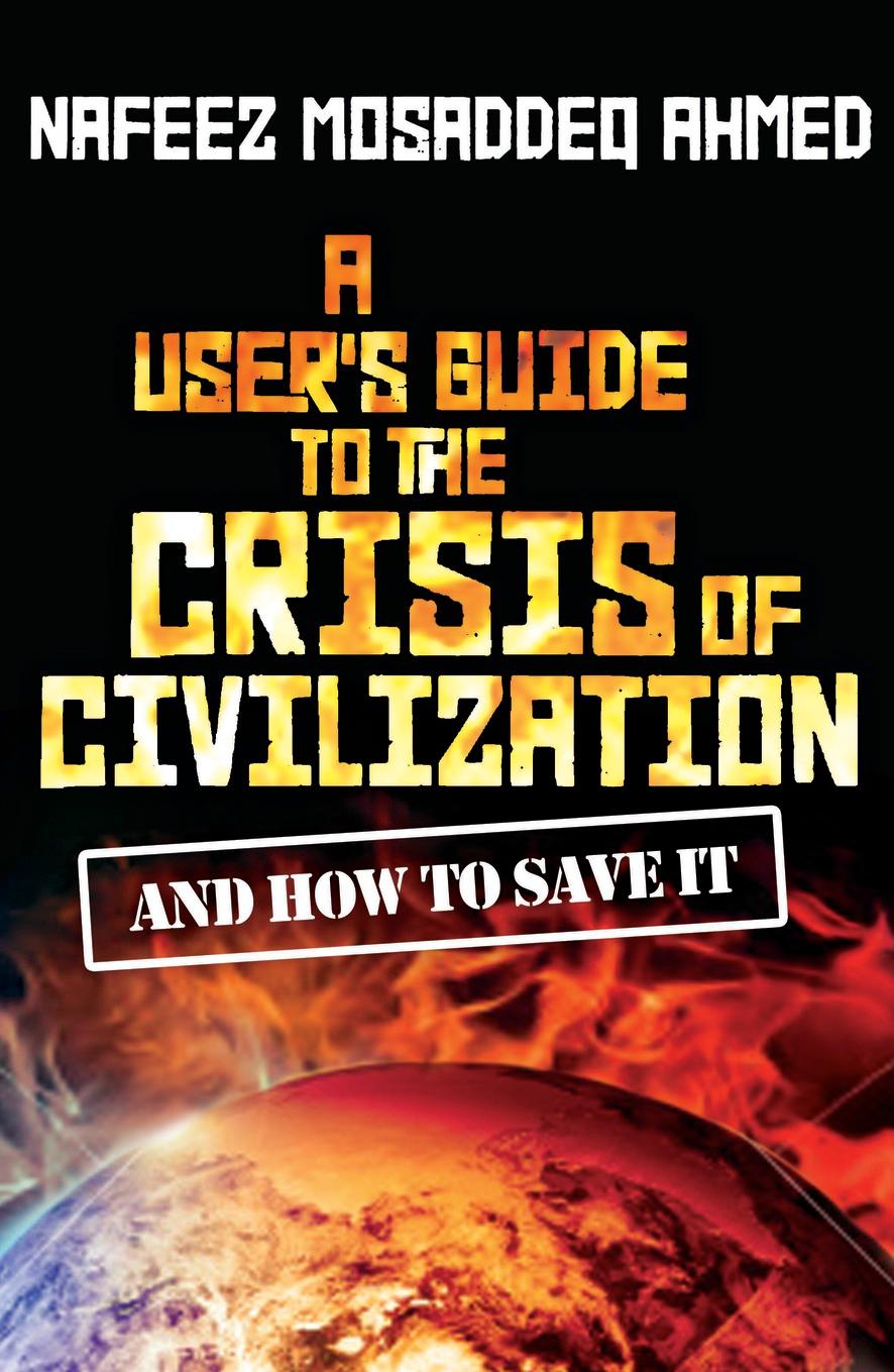 A User's Guide to the Crisis of Civilization
