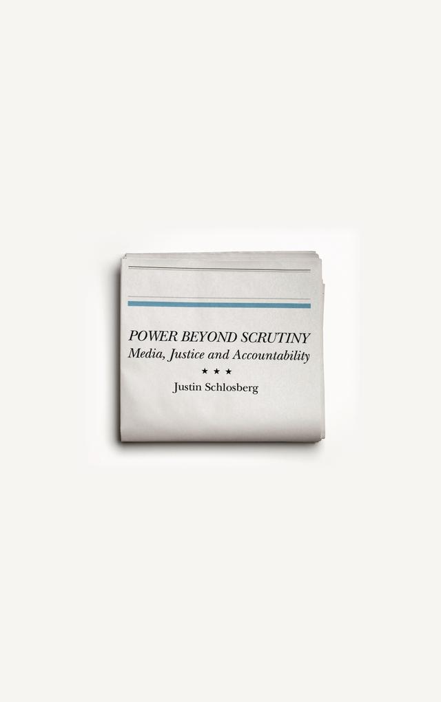 Power Beyond Scrutiny by Justin Schlosberg