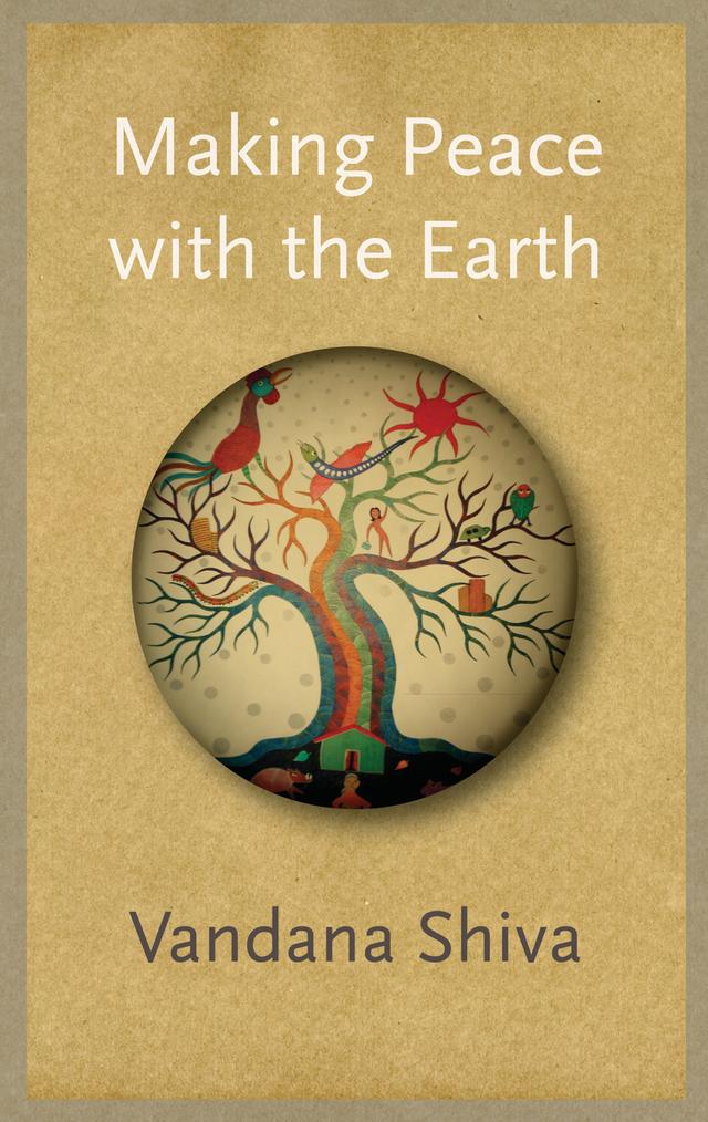 Making Peace with the Earth by Vandana Shiva