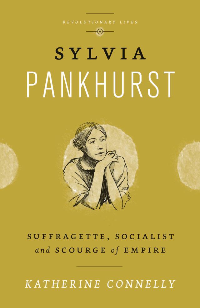 Sylvia Pankhurst by Katherine Connelly