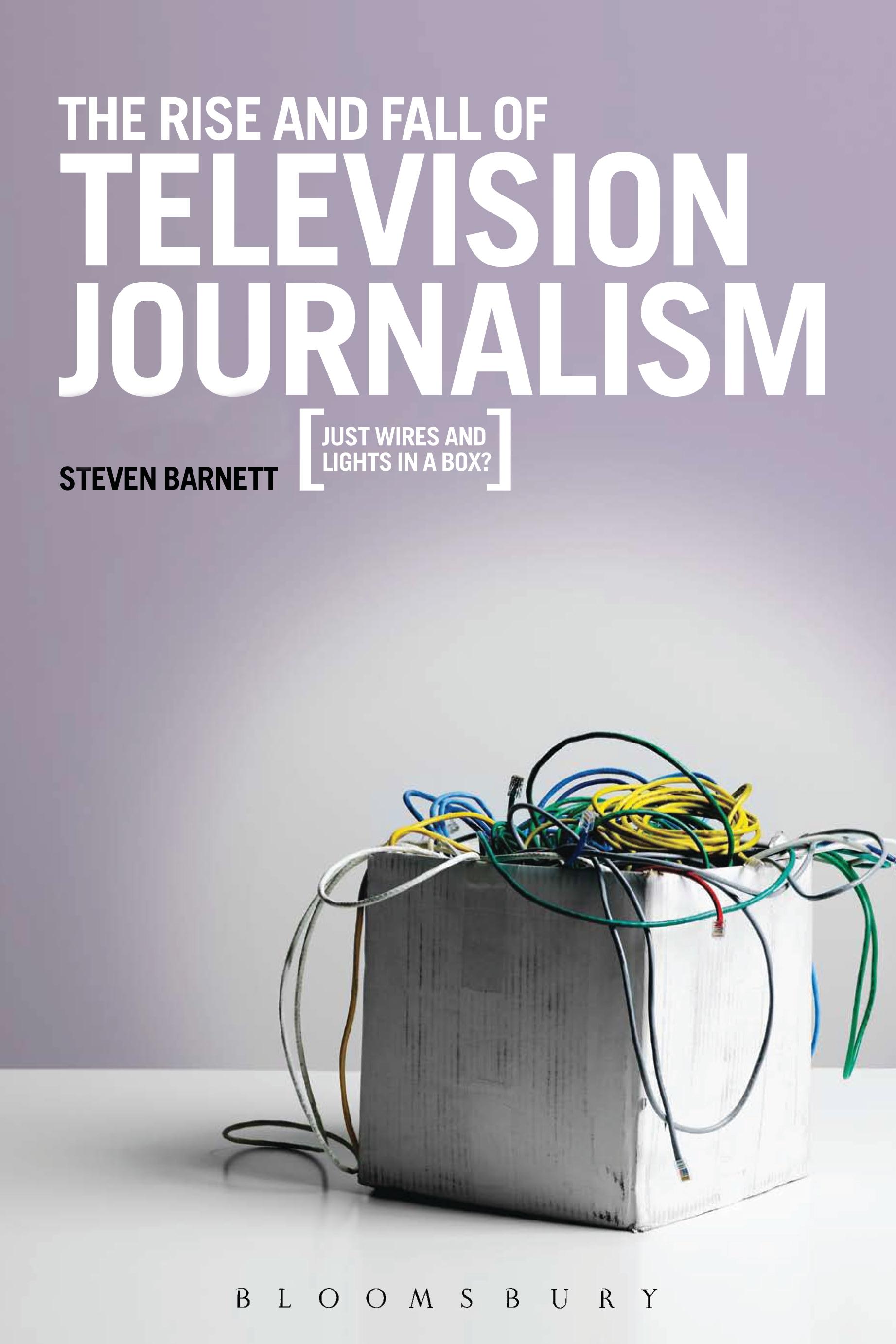 The Rise and Fall of Television Journalism