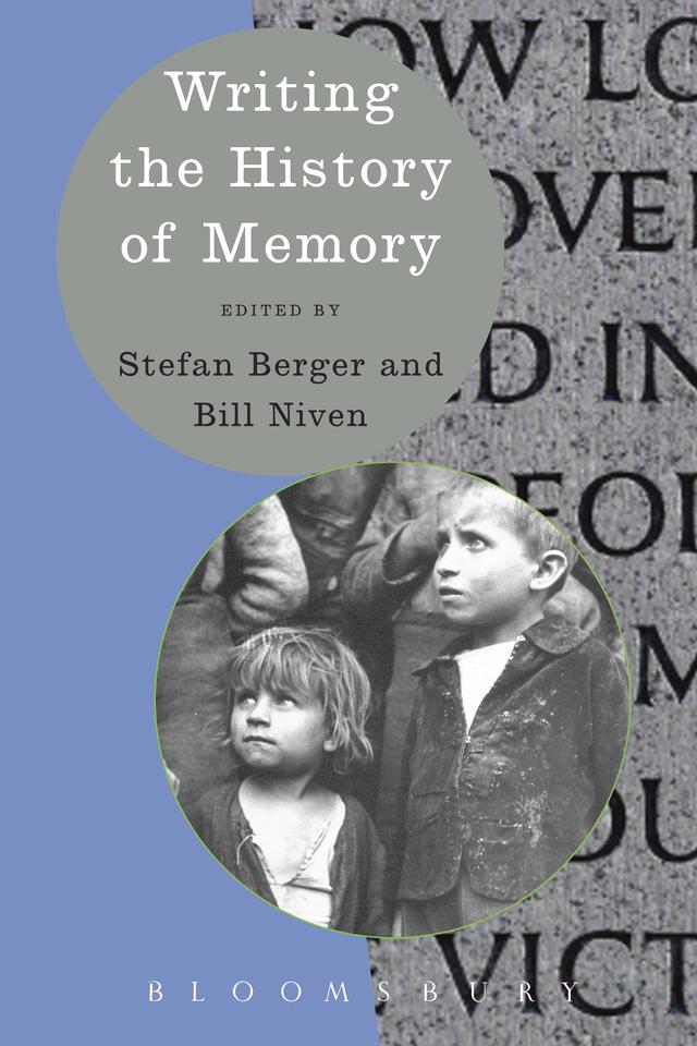 Writing the History of Memory by Bill Niven, Stefan Berger