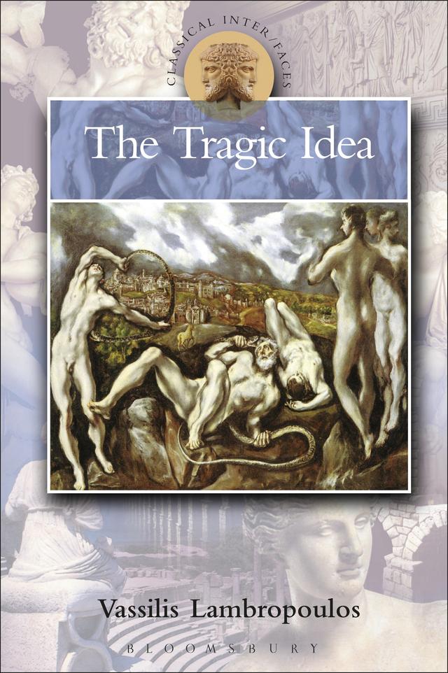The Tragic Idea by Paul Cartledge, Susanna Braund, Vassilis Lambropoulos