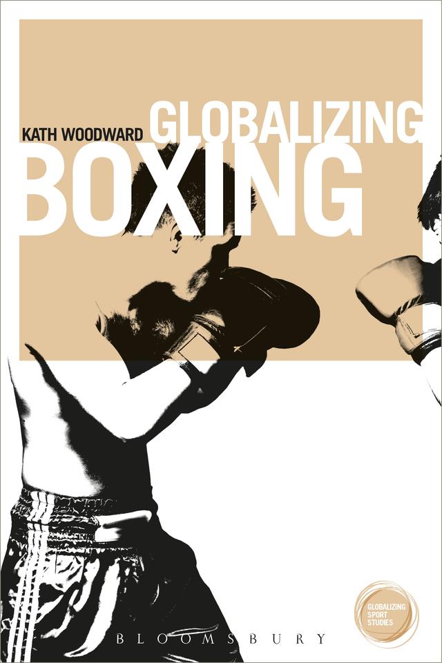 Globalizing Boxing by Kath Woodward