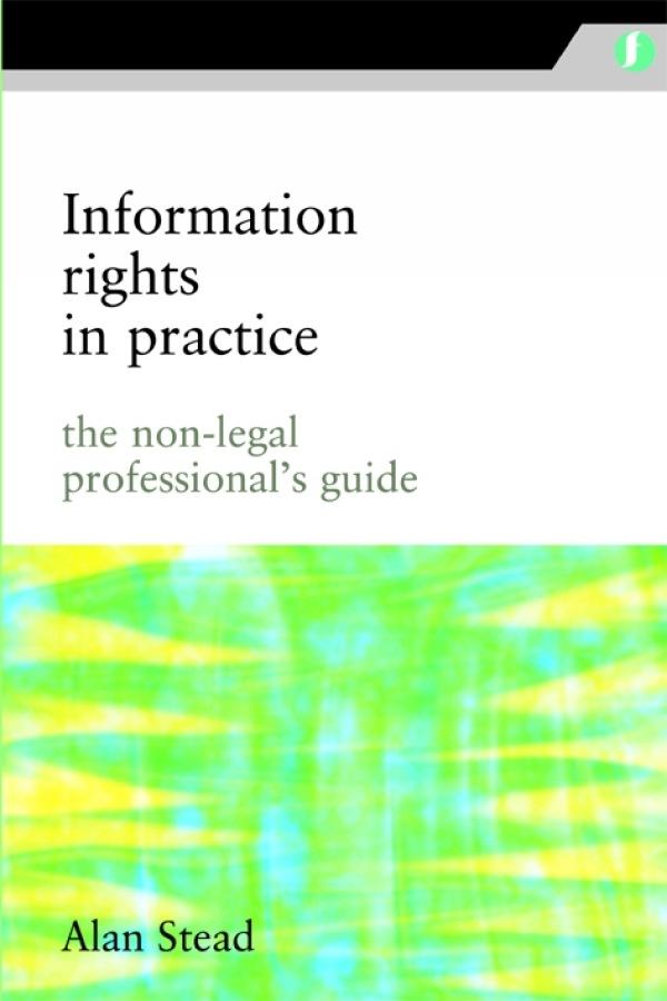 Information Rights in Practice by Alan Stead