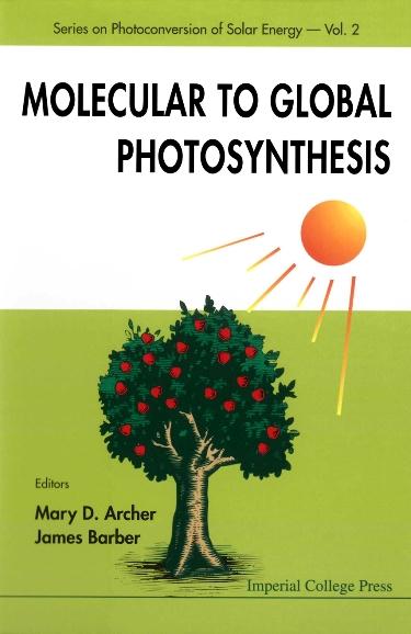MOLECULAR TO GLOBAL PHOTOSYNTHESIS  (V2) by Archer Mary D, Barber James