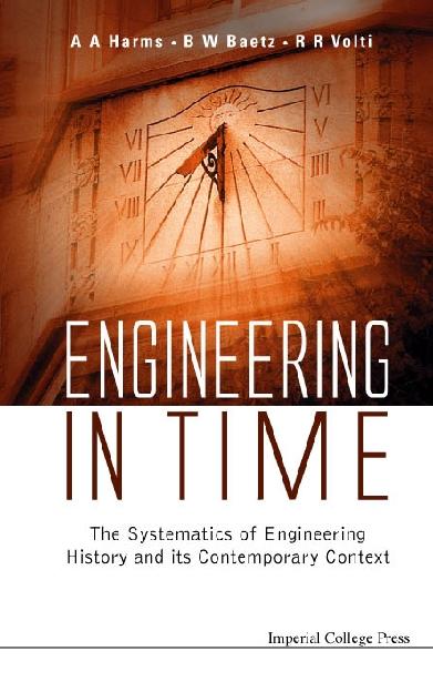 ENGINEERING IN TIME by Baetz Brian W, Harms Archie A, Volti Rudi R