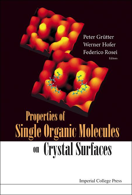PROPERTIES OF SINGLE ORGANIC MOLECULES.. by Grutter Peter, Hofer Werner A, Rosei Federico