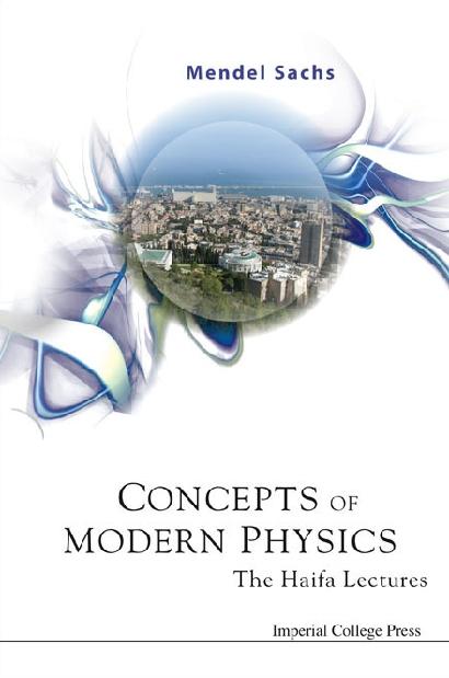 CONCEPTS OF MODERN PHYSICS:THE HAIFA... by Sachs Mendel