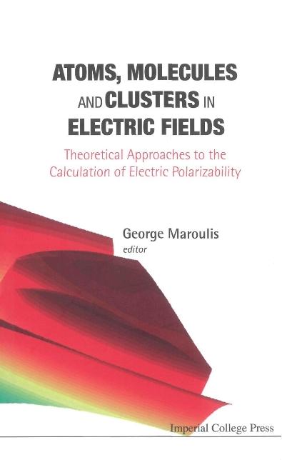 ATOMS,MOLECULES & CLUSTERS IN.....  (V1) by Maroulis George