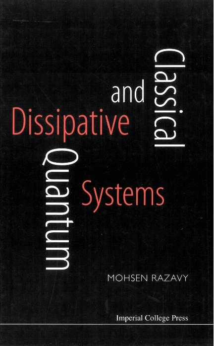 CLASSICAL & QUANTUM DISSIPATIVE SYSTEMS by Razavy Mohsen