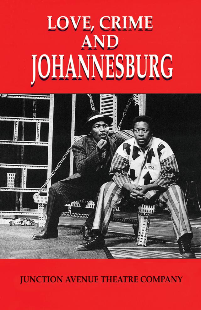 Love, Crime and Johannesburg by Carol Steinberg, Junction Avenue Theatre Company, Malcolm Purkey