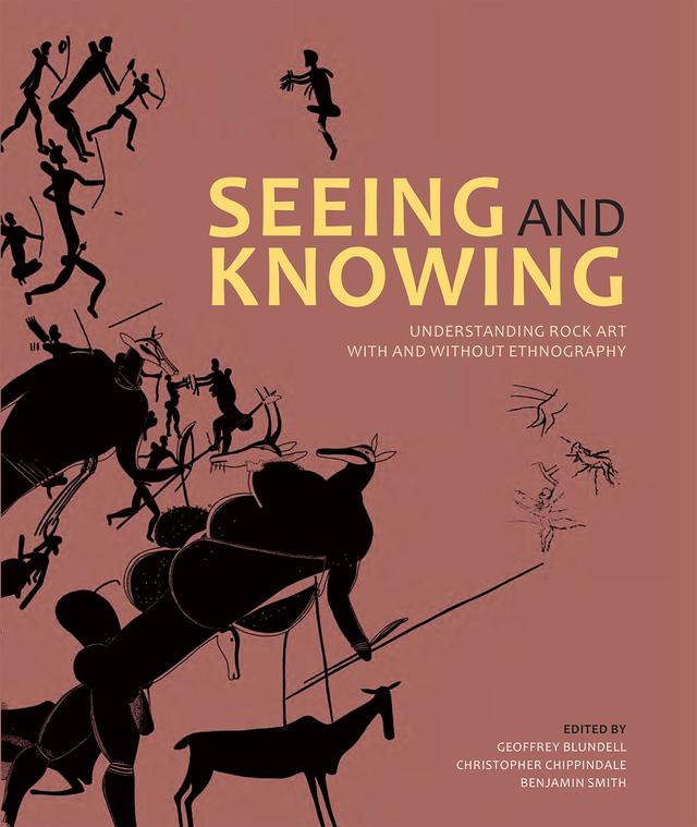 Seeing and Knowing by Christopher Chippindale, Edward B. Eastwood, Geoffrey Blundell, Jean Clottes, Margaret W. Conkey
