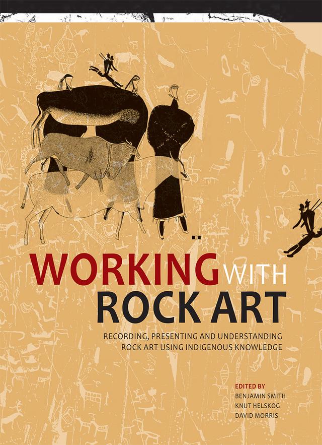 Working with Rock Art by Benjamin Smith, David Morris, Knut Helskog