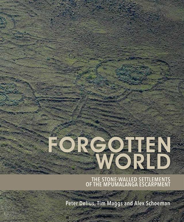 Forgotten World by Alex  Schoeman, Peter Delius, Tim  Maggs