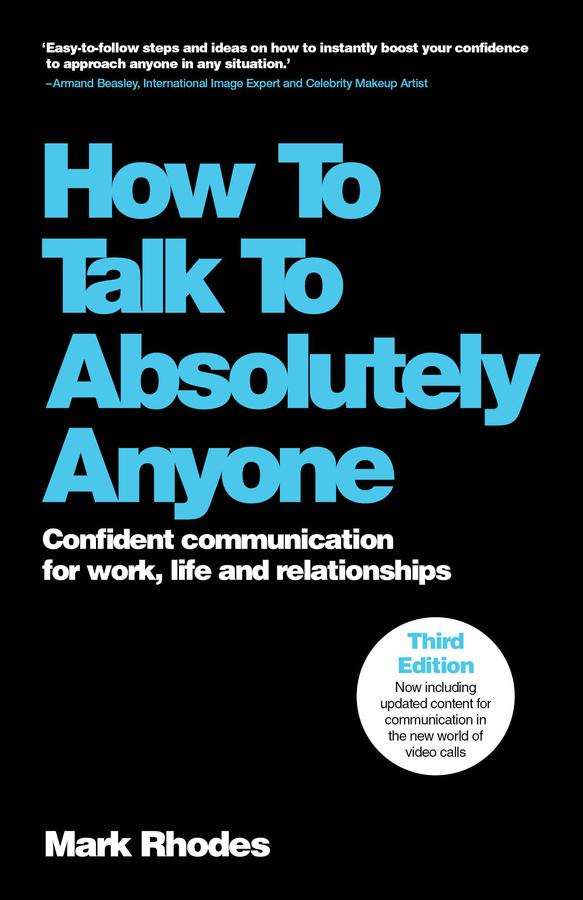 How To Talk To Absolutely Anyone by Mark Rhodes