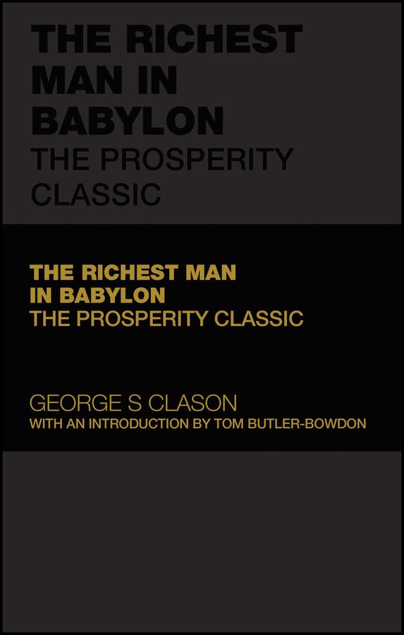 The Richest Man in Babylon by George S. Clason, Tom Butler-Bowdon