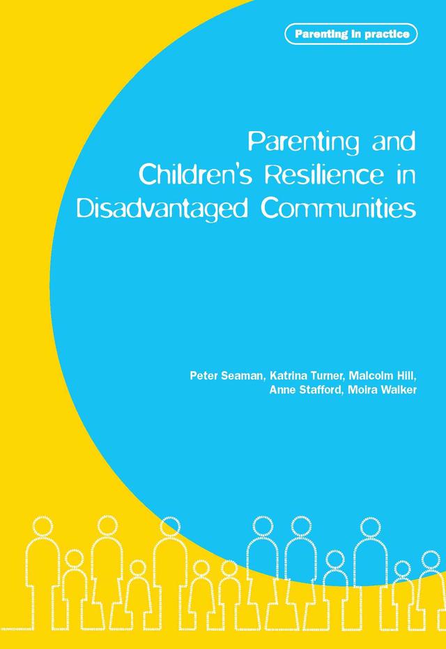 Parenting and Children's Resilience in Disadvantaged Communities by Katrina Turner, Pete Seaman
