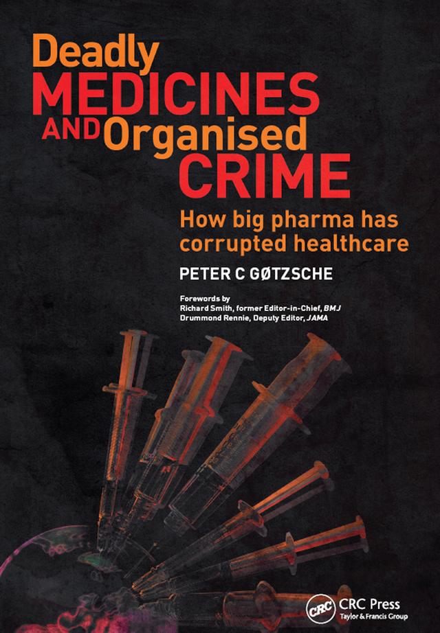Deadly Medicines and Organised Crime by Peter Gotzsche
