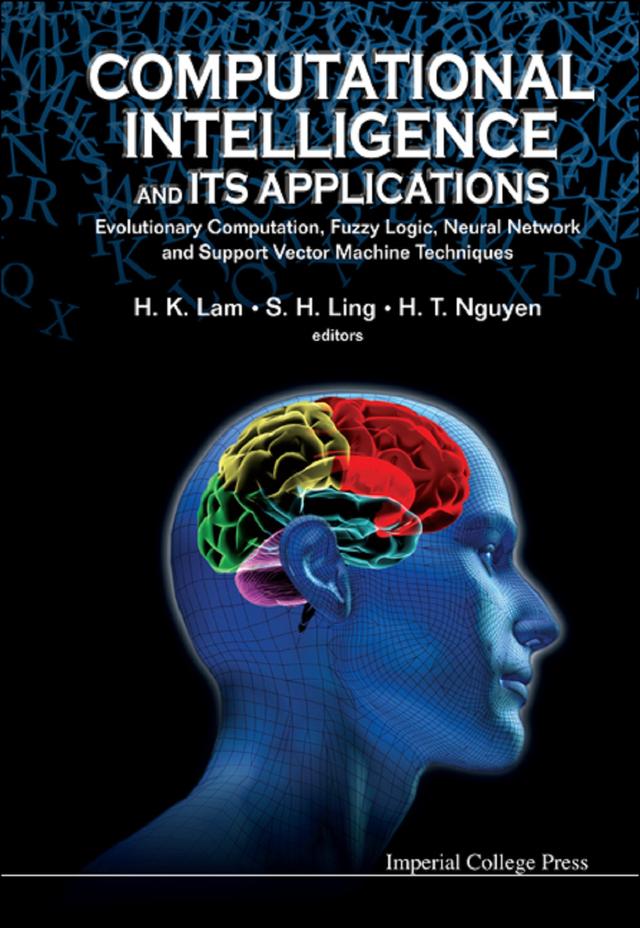 COMPUTATIONAL INTELLIGENCE & ITS APPLICA by Hak-keung Lam, Hung Tan Nguyen, Steve Sai Ho Ling