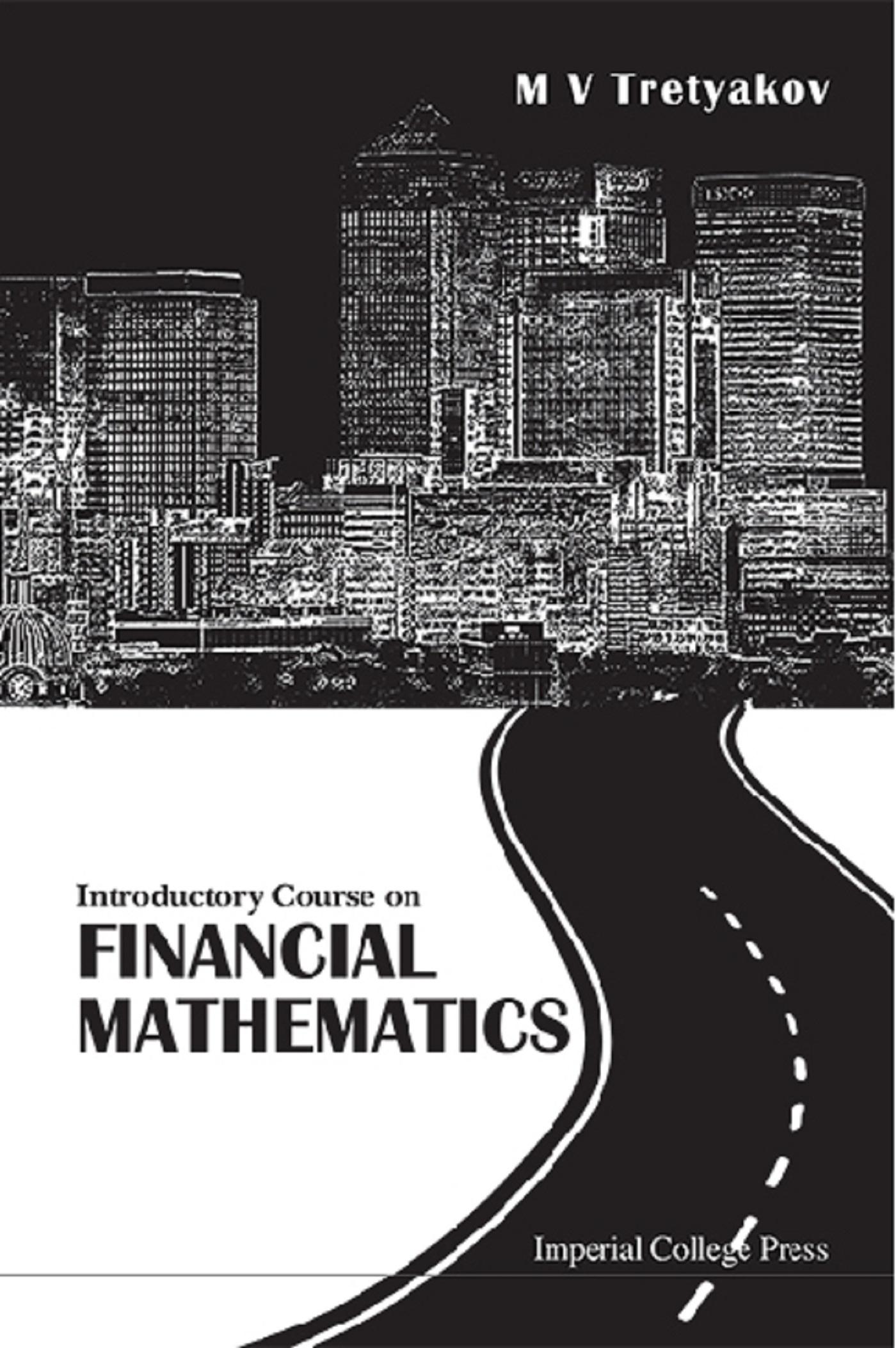 INTRODUCTORY COURSE ON FINANCIAL MATHEMATICS