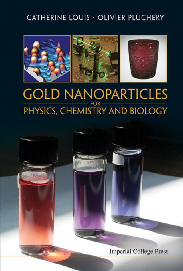 GOLD NANOPARTICLES FOR PHY, CHEMIS & BIO by Catherine Louis, Olivier Pluchery