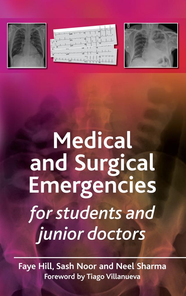 Medical and Surgical Emergencies for Students and Junior Doctors by Faye Hill, Neel Sharma, Sash Noor
