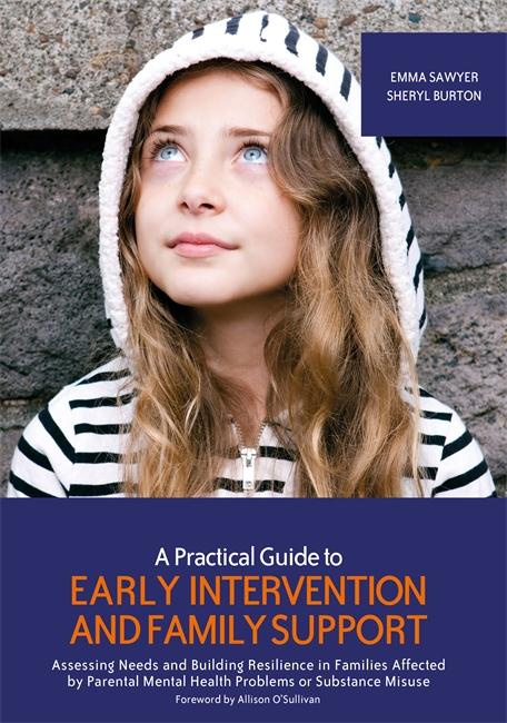 A Practical Guide to Early Intervention and Family Support by Allison O’Sullivan, Emma Sawyer, Sheryl Burton