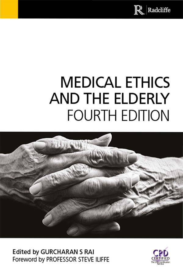 Medical Ethics and the Elderly by Gurchuran Rai