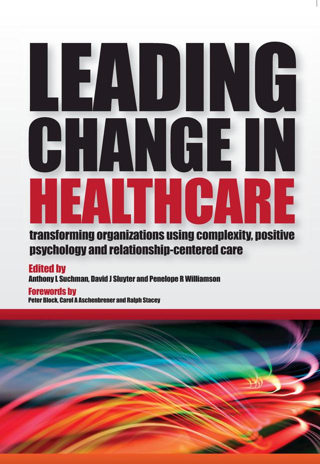 Leading Change in Healthcare by Anthony L Suchman, David J Sluyter, Penelope R Williamson