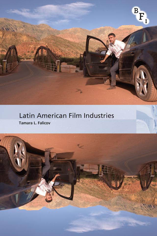 Latin American Film Industries by Tamara L. Falicov