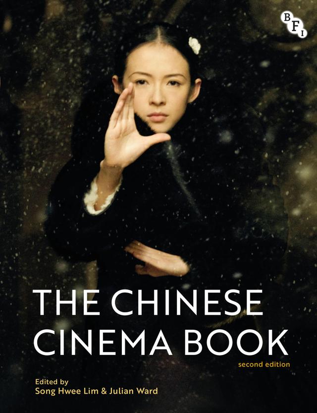 The Chinese Cinema Book by Julian Ward, Song Hwee Lim