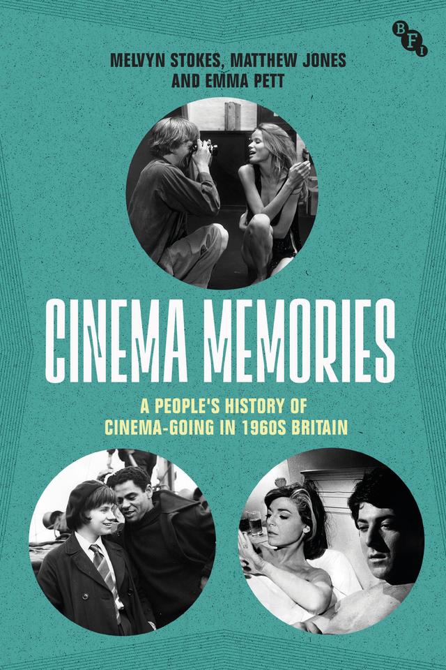 Cinema Memories by Emma Pett, Matthew Jones, Melvyn Stokes