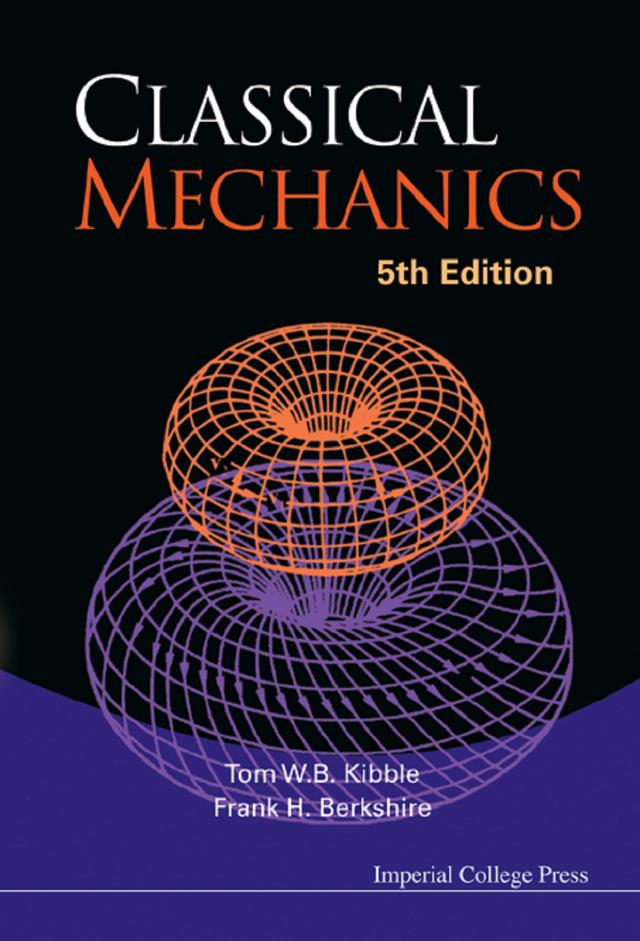 CLASSICAL MECHANICS (5TH ED) by Frank H Berkshire, Tom Kibble