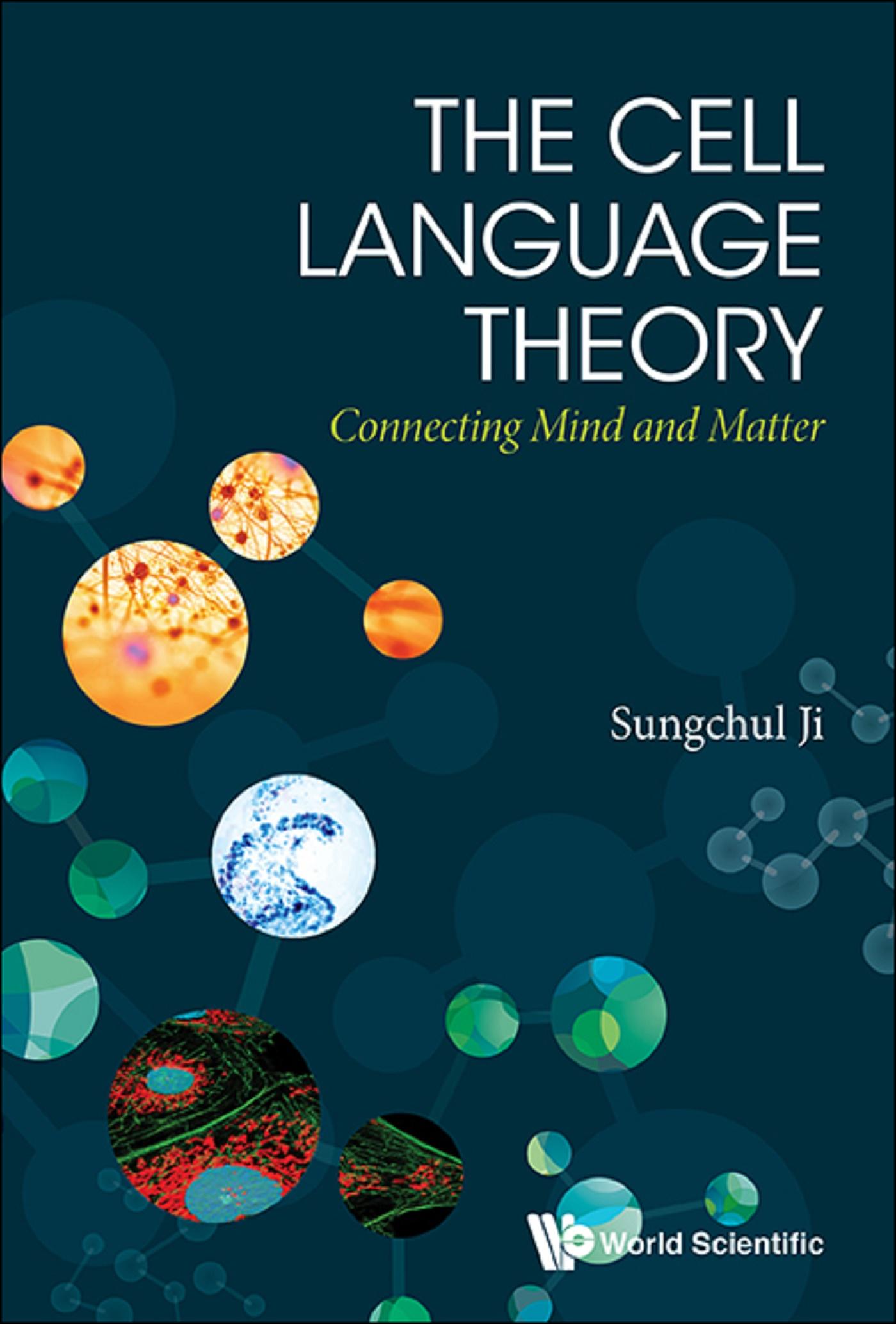 CELL LANGUAGE THEORY, THE: CONNECTING MIND AND MATTER