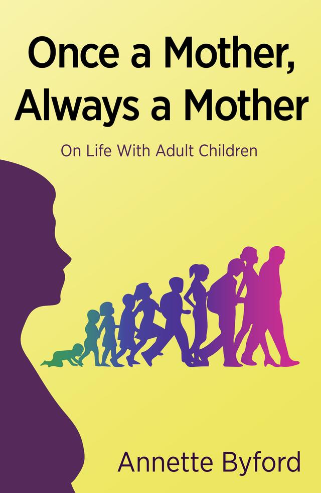 Once a Mother, Always a Mother by Annette Byford