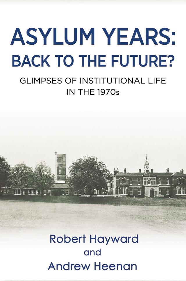Asylum Years: Back to the Future? by Andrew Heenan, Robert Hayward
