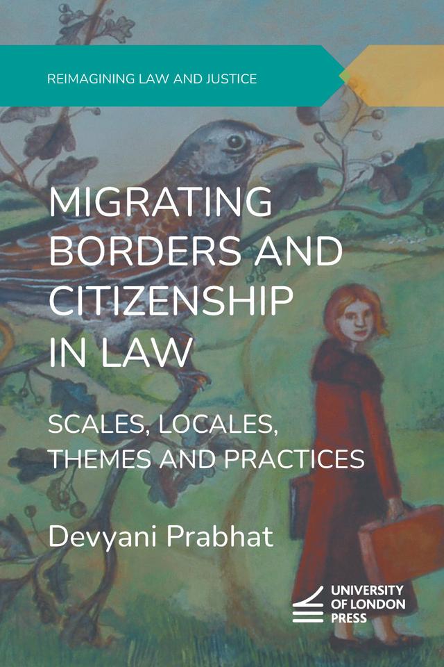 Migrating Borders and Citizenship in Law by Devyani Prabhat