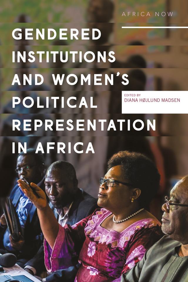 Gendered Institutions and Women’s Political Representation in Africa by Diana Højlund Madsen