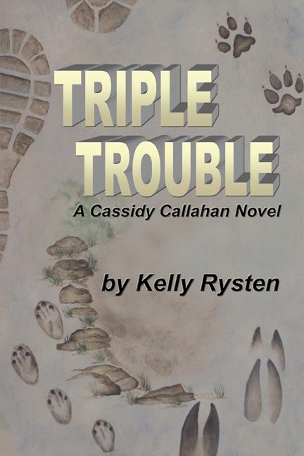 Triple Trouble: A Cassidy Callahan Novel by Kelly Rysten