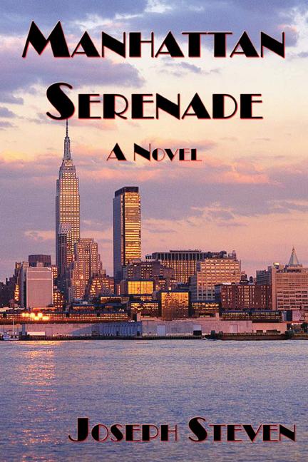 Manhattan Serenade: A Novel by Joseph Steven