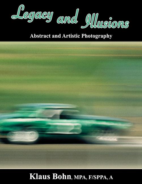 Legacy and Illusions: Abstract and Artistic Photography by Klaus Bohn